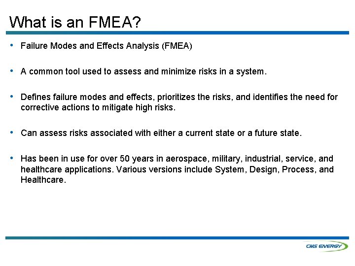 What is an FMEA? • Failure Modes and Effects Analysis (FMEA) • A common