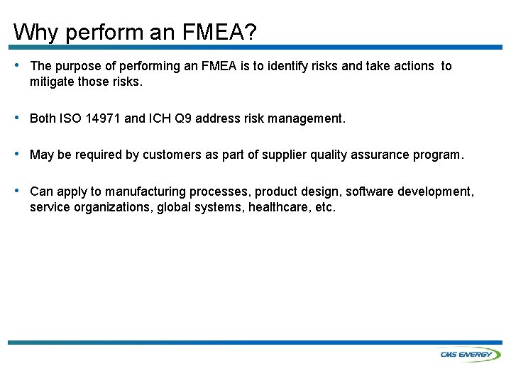 Why perform an FMEA? • The purpose of performing an FMEA is to identify