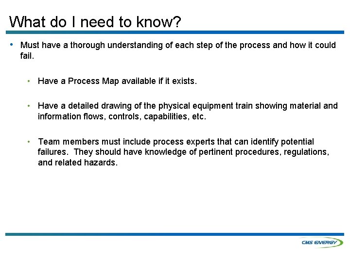 What do I need to know? • Must have a thorough understanding of each