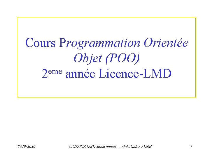 Cours Programmation Orientée Objet (POO) 2 eme année Licence-LMD 2019/2020 LICENCE LMD 2 eme