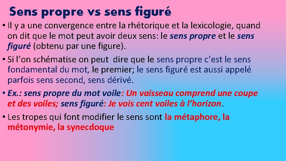 Sens propre vs sens figuré • Il y a une convergence entre la rhétorique