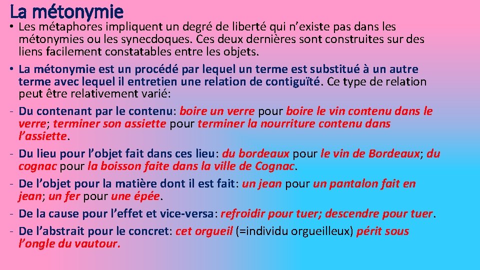 La métonymie • Les métaphores impliquent un degré de liberté qui n’existe pas dans