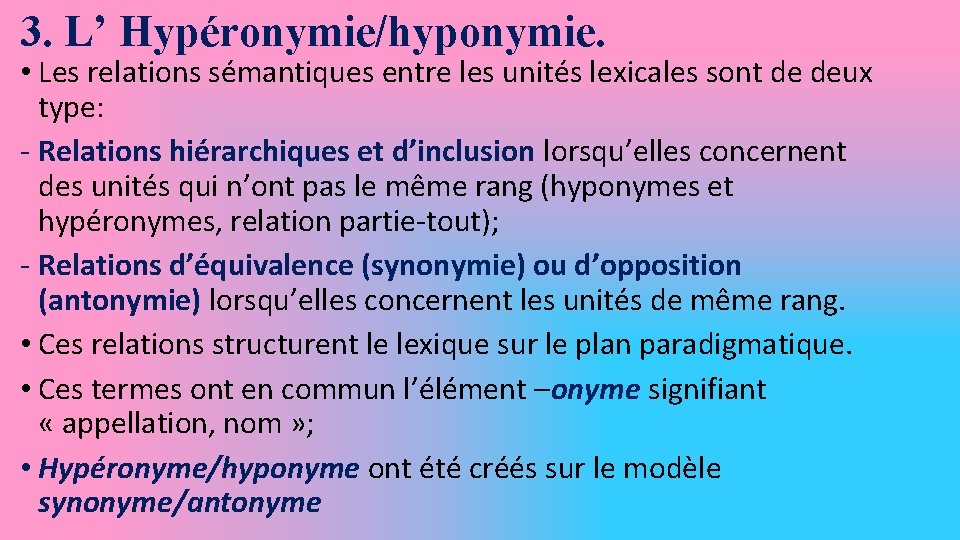 3. L’ Hypéronymie/hyponymie. • Les relations sémantiques entre les unités lexicales sont de deux