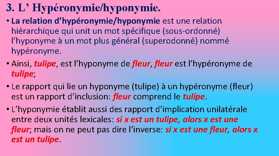 3. L’ Hypéronymie/hyponymie. • La relation d’hypéronymie/hyponymie est une relation hiérarchique qui unit un