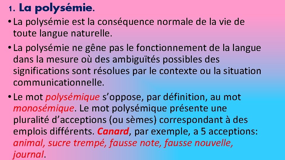 1. La polysémie. • La polysémie est la conséquence normale de la vie de