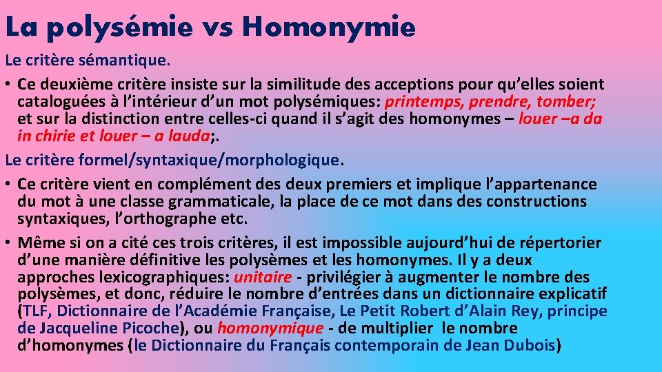 La polysémie vs Homonymie Le critère sémantique. • Ce deuxième critère insiste sur la