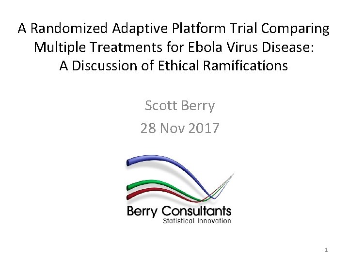 A Randomized Adaptive Platform Trial Comparing Multiple Treatments for Ebola Virus Disease: A Discussion