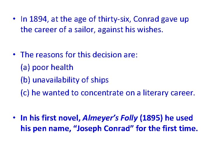  • In 1894, at the age of thirty-six, Conrad gave up the career