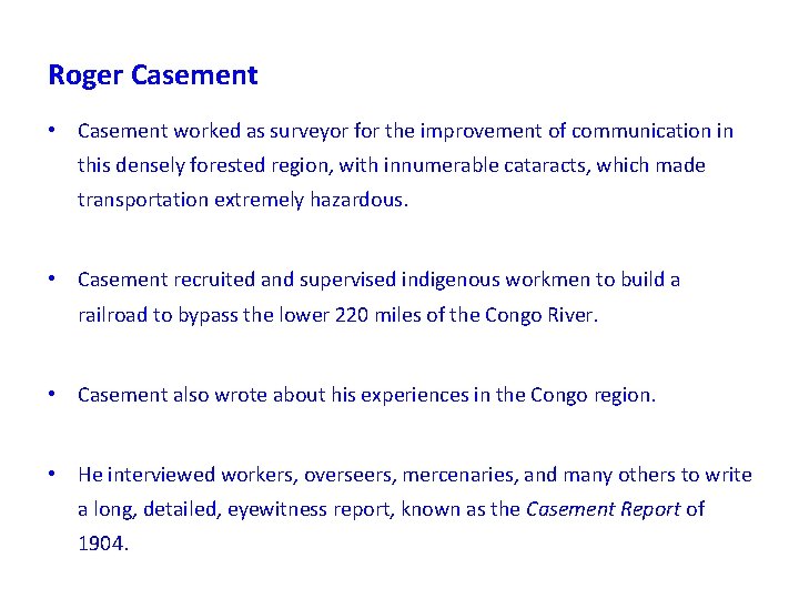 Roger Casement • Casement worked as surveyor for the improvement of communication in this
