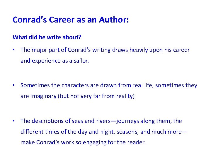 Conrad’s Career as an Author: What did he write about? • The major part