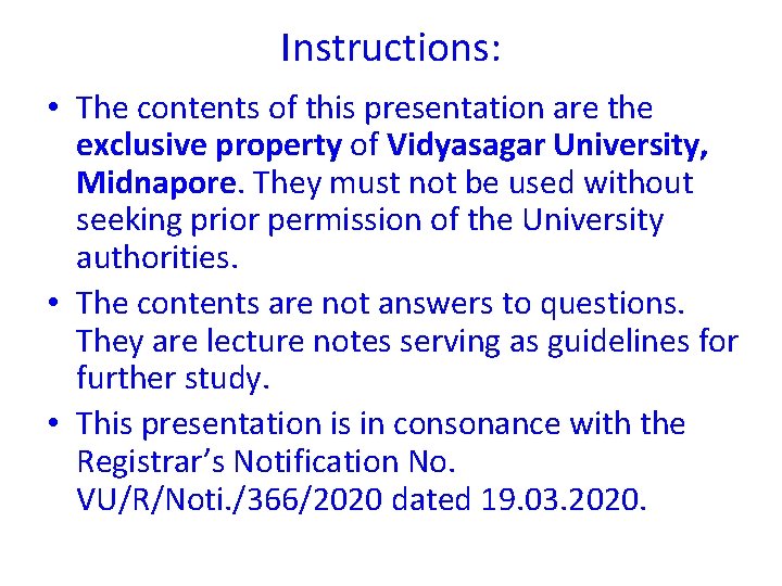 Instructions: • The contents of this presentation are the exclusive property of Vidyasagar University,