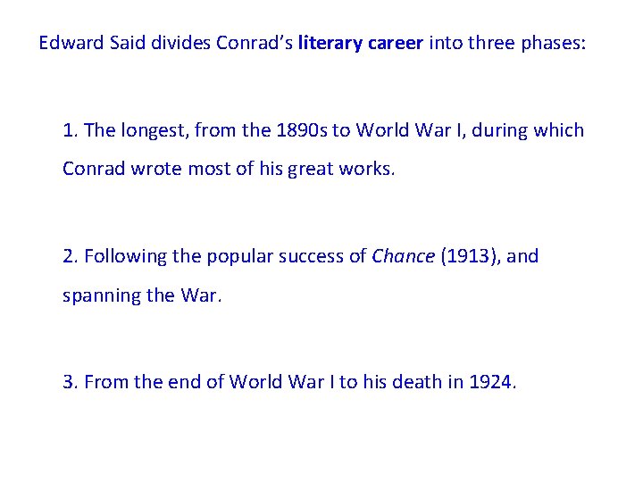 Edward Said divides Conrad’s literary career into three phases: 1. The longest, from the