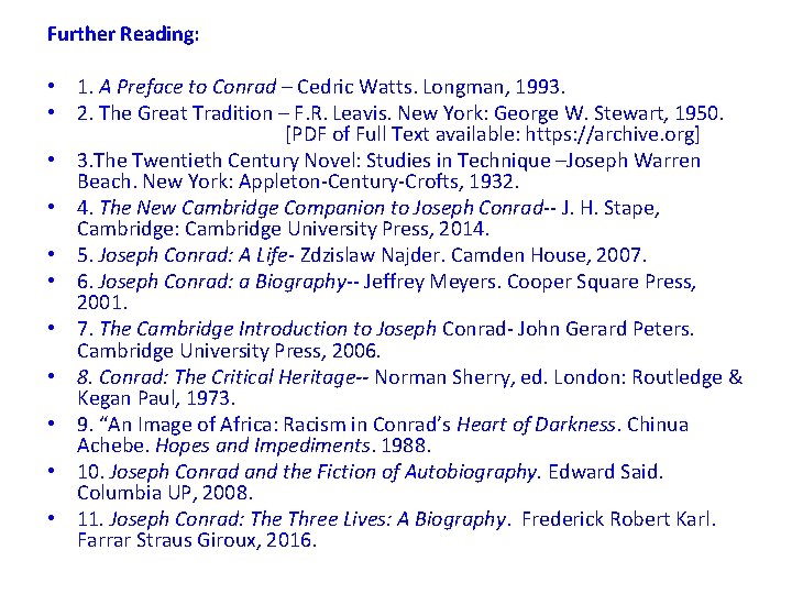 Further Reading: • 1. A Preface to Conrad – Cedric Watts. Longman, 1993. •