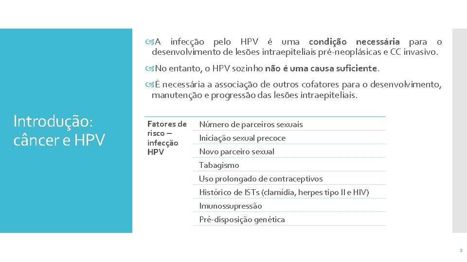  A infecção pelo HPV é uma condição necessária para o desenvolvimento de lesões