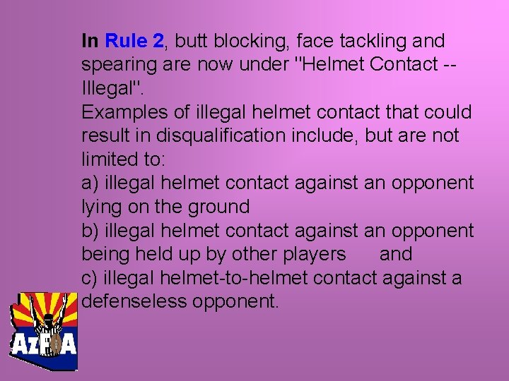 In Rule 2, butt blocking, face tackling and spearing are now under "Helmet Contact