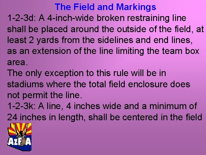 The Field and Markings 1 -2 -3 d: A 4 -inch-wide broken restraining line