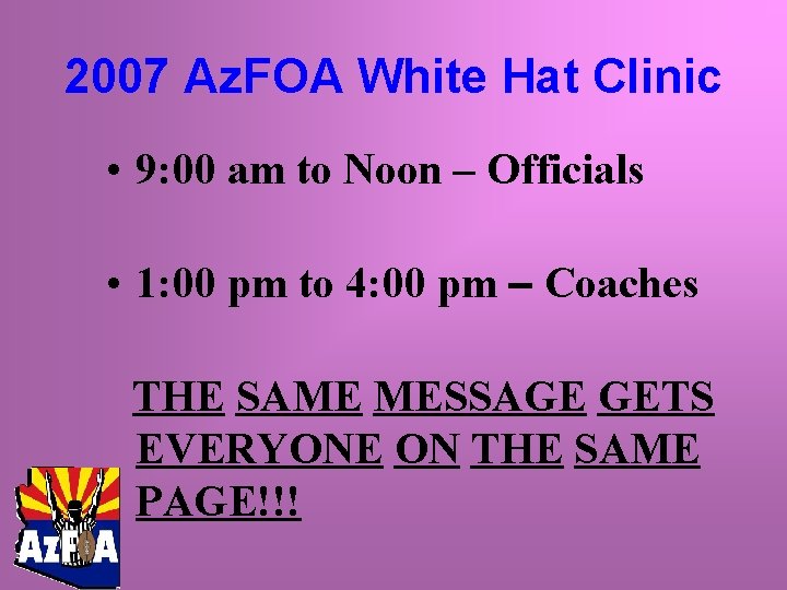 2007 Az. FOA White Hat Clinic • 9: 00 am to Noon – Officials