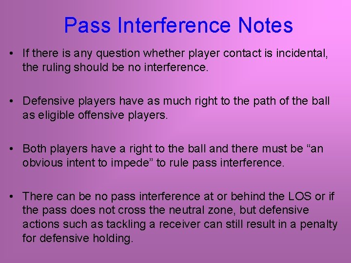 Pass Interference Notes • If there is any question whether player contact is incidental,