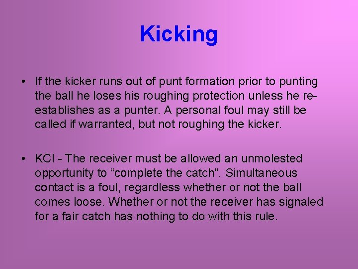 Kicking • If the kicker runs out of punt formation prior to punting the