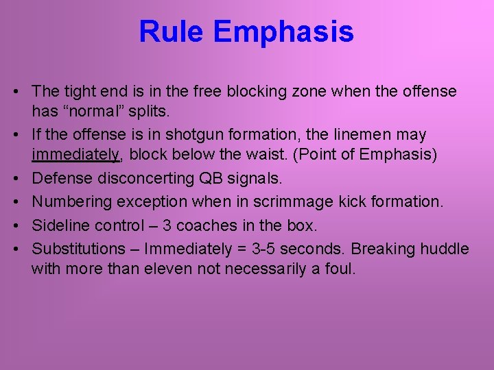 Rule Emphasis • The tight end is in the free blocking zone when the