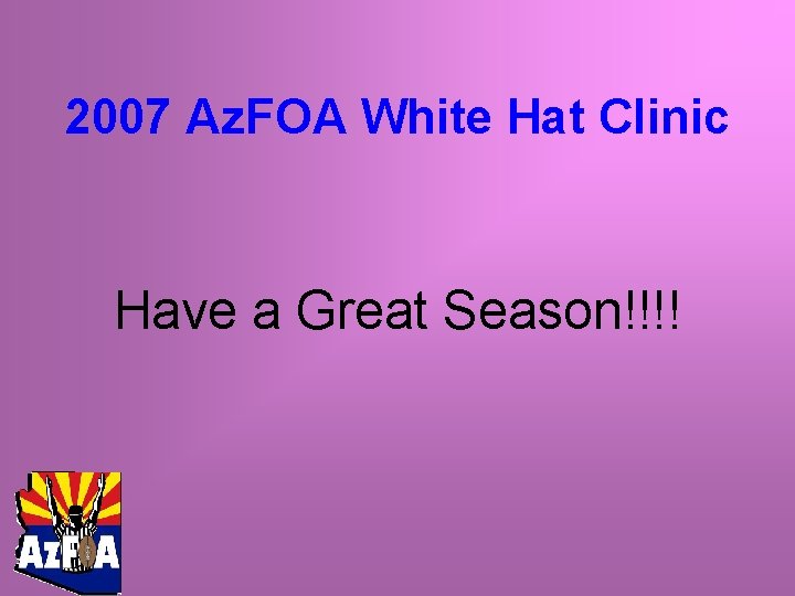 2007 Az. FOA White Hat Clinic Have a Great Season!!!! 