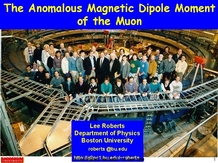 The Anomalous Magnetic Dipole Moment m of the Muon Lee Roberts Department of Physics