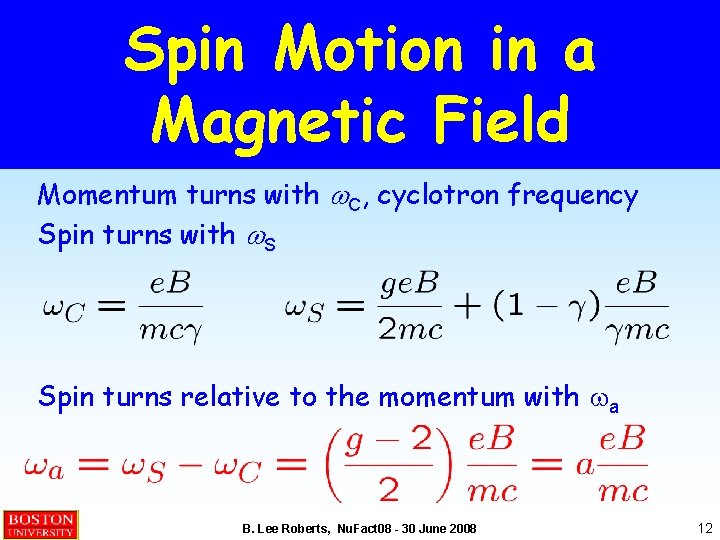 Spin Motion in a Magnetic Field m Momentum turns with w. C, cyclotron frequency