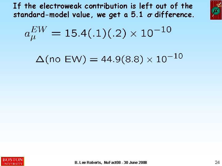 If the electroweak contribution is left out of the standard-model value, we get a