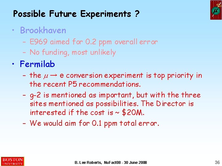 Possible Future Experiments ? m • Brookhaven – E 969 aimed for 0. 2