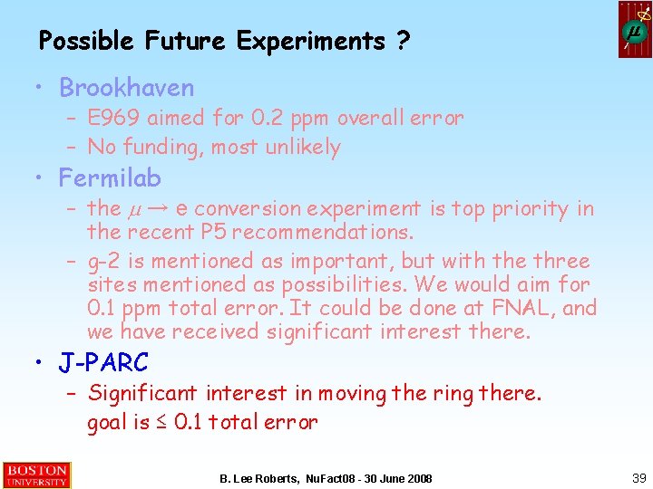 Possible Future Experiments ? m • Brookhaven – E 969 aimed for 0. 2