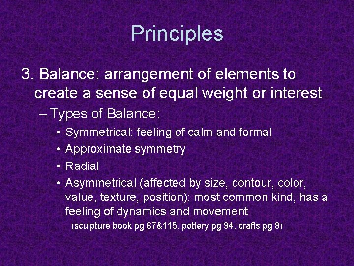 Principles 3. Balance: arrangement of elements to create a sense of equal weight or