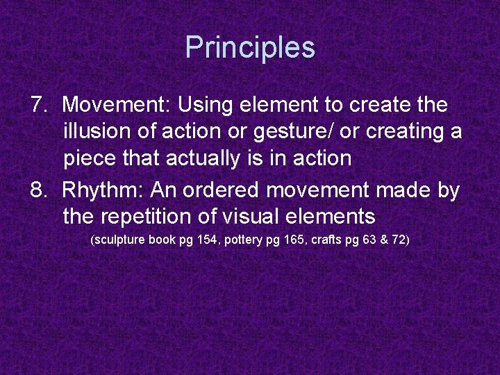 Principles 7. Movement: Using element to create the illusion of action or gesture/ or
