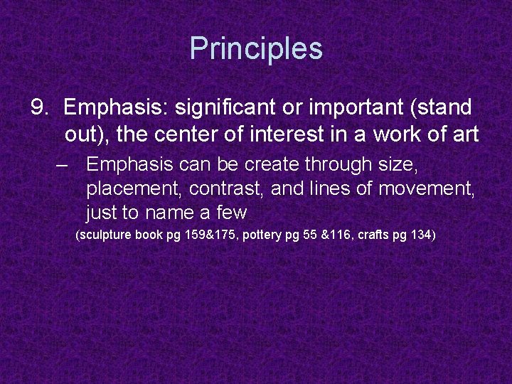 Principles 9. Emphasis: significant or important (stand out), the center of interest in a