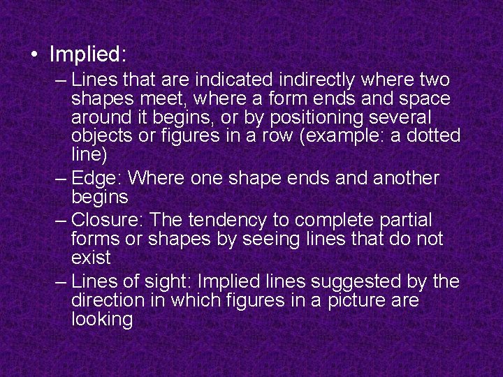  • Implied: – Lines that are indicated indirectly where two shapes meet, where