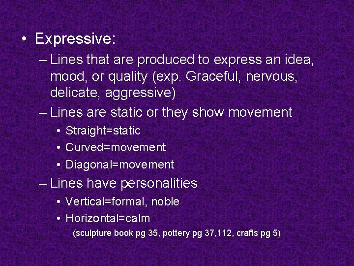  • Expressive: – Lines that are produced to express an idea, mood, or