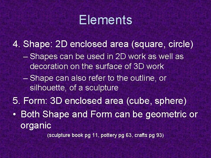 Elements 4. Shape: 2 D enclosed area (square, circle) – Shapes can be used