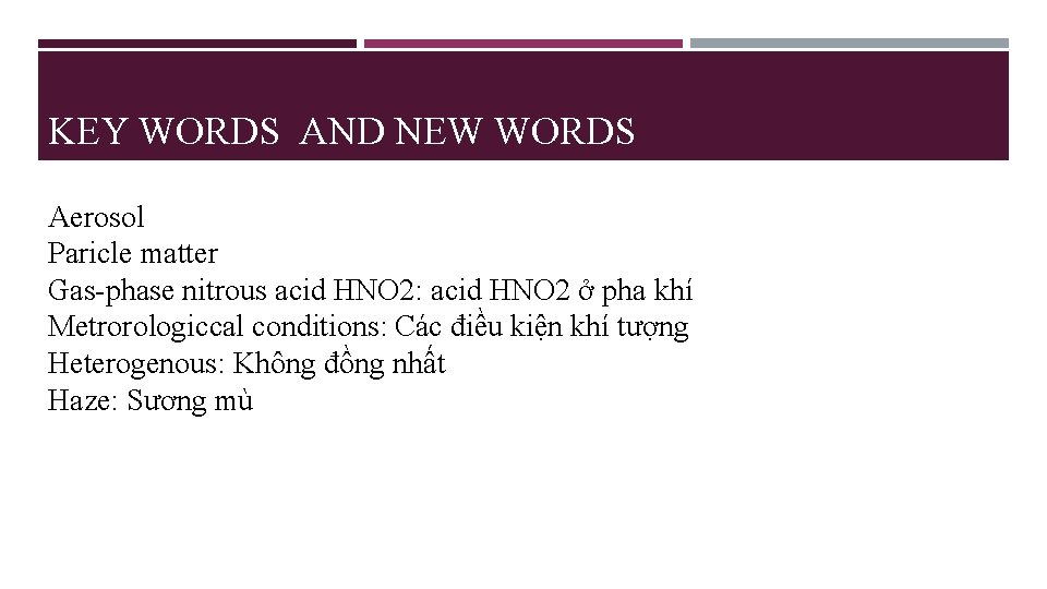 KEY WORDS AND NEW WORDS Aerosol Paricle matter Gas-phase nitrous acid HNO 2: acid