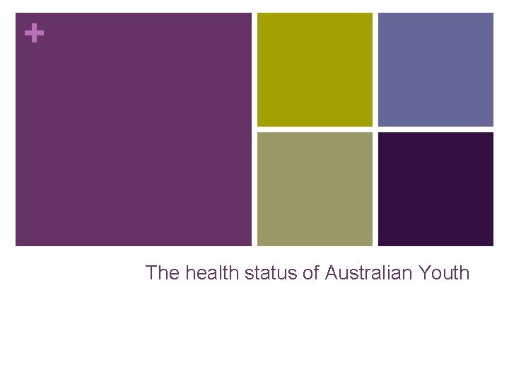 + The health status of Australian Youth 