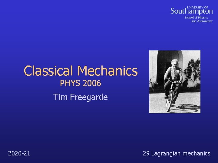 Classical Mechanics PHYS 2006 Tim Freegarde 2020 -21 29 Lagrangian mechanics 