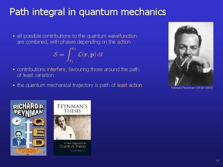Path integral in quantum mechanics • all possible contributions to the quantum wavefunction are