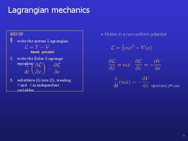 Lagrangian mechanics RECIP E write the system Lagrangian 1. • Motion in a non-uniform