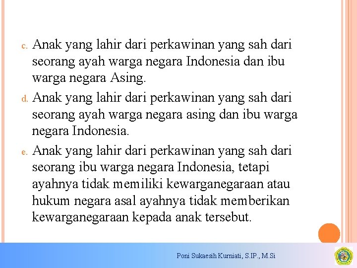 Anak yang lahir dari perkawinan yang sah dari seorang ayah warga negara Indonesia dan