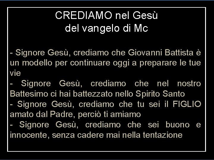 CREDIAMO nel Gesù del vangelo di Mc - Signore Gesù, crediamo che Giovanni Battista