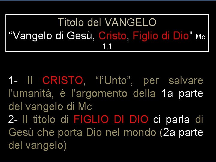 Titolo del VANGELO “Vangelo di Gesù, Cristo, Figlio di Dio” Mc 1, 1 1