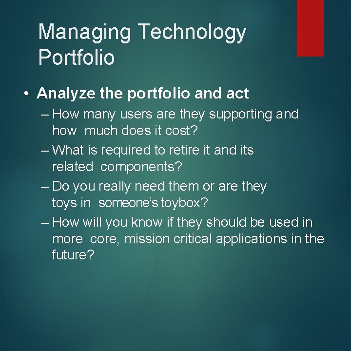 Managing Technology Portfolio • Analyze the portfolio and act – How many users are