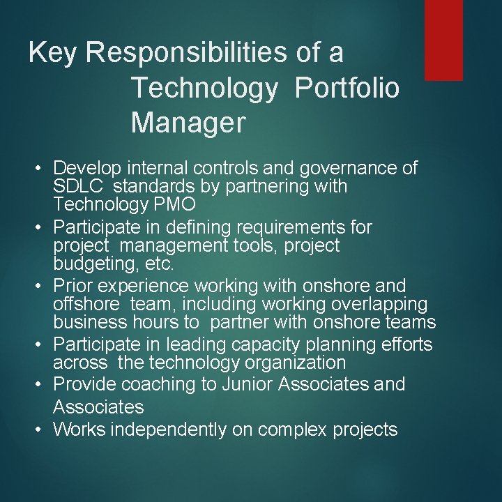 Key Responsibilities of a Technology Portfolio Manager • Develop internal controls and governance of