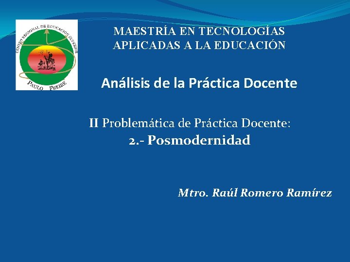 MAESTRÍA EN TECNOLOGÍAS APLICADAS A LA EDUCACIÓN Análisis de la Práctica Docente II Problemática