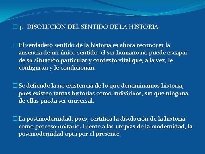 � 3. - DISOLUCIÓN DEL SENTIDO DE LA HISTORIA �El verdadero sentido de la