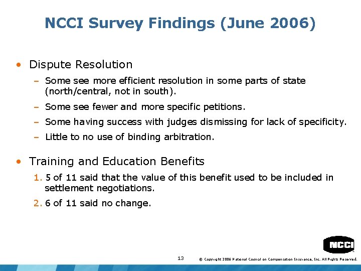 NCCI Survey Findings (June 2006) • Dispute Resolution – Some see more efficient resolution