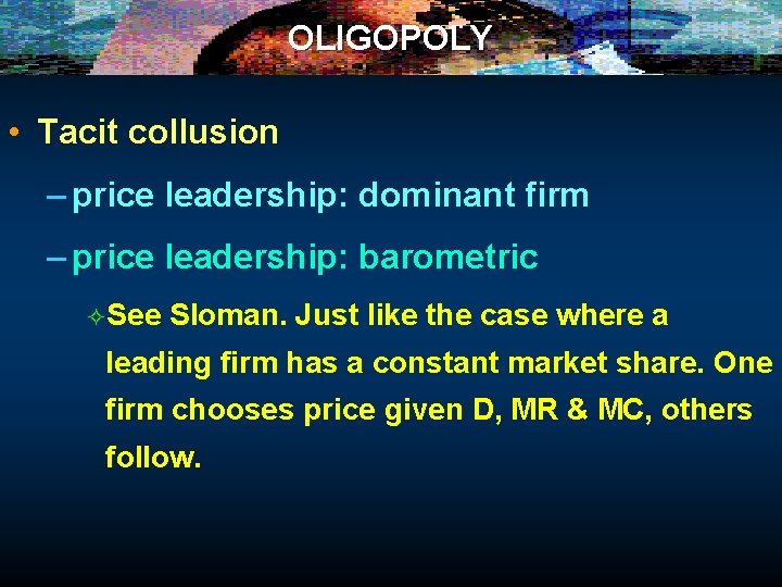 OLIGOPOLY • Tacit collusion – price leadership: dominant firm – price leadership: barometric ²See